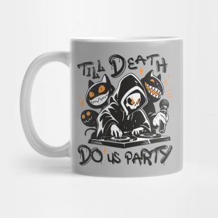 Till Death Do Us Party. DJ Grim Reaper and Spooky Monster Crew Mug